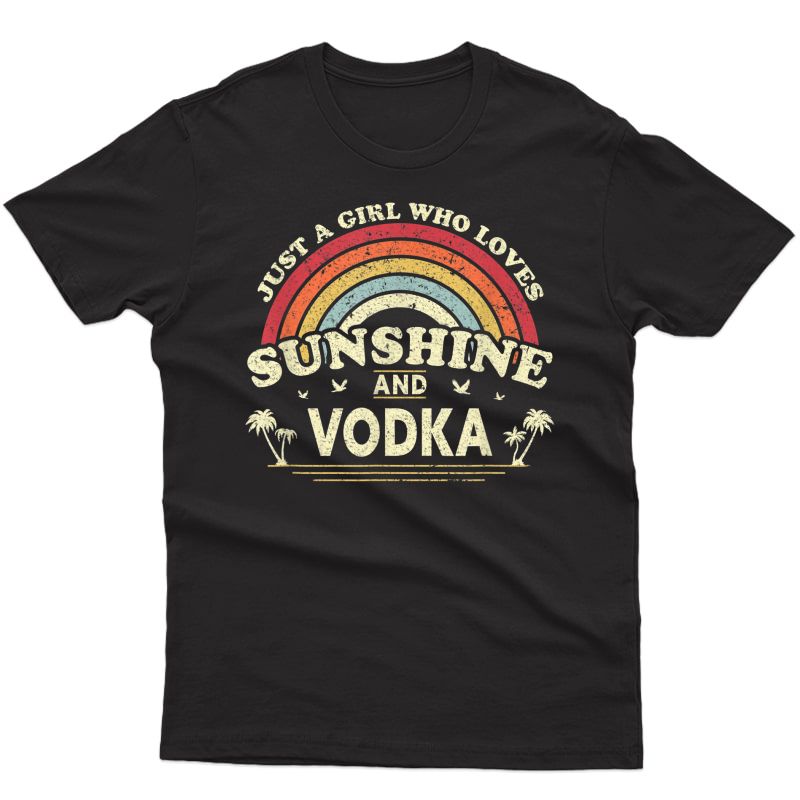 Vodka Shirt. Just A Girl Who Loves Sunshine And Vodka T-shirt