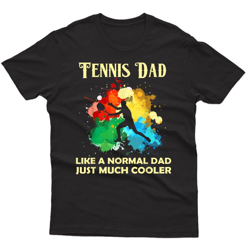 Watercolor Tennis Just Like A Normal Dad Except Much Cooler T-shirt