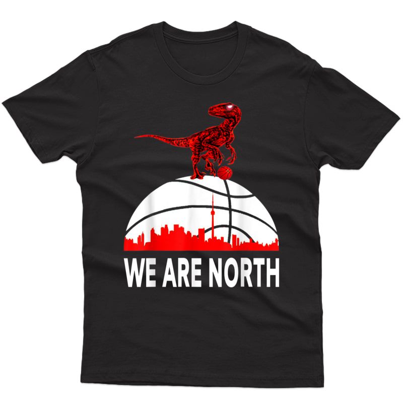 We Are North Canadian Basketball Shirt T-shirt