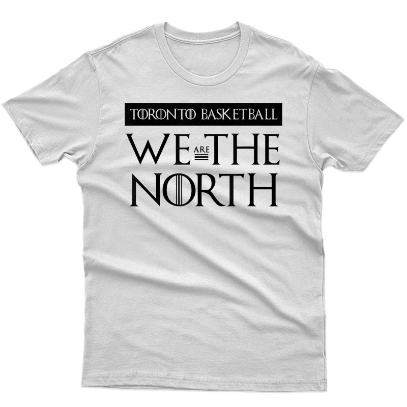 We Are The North Canada Toronto Canada Basketball Playoffs T-shirt