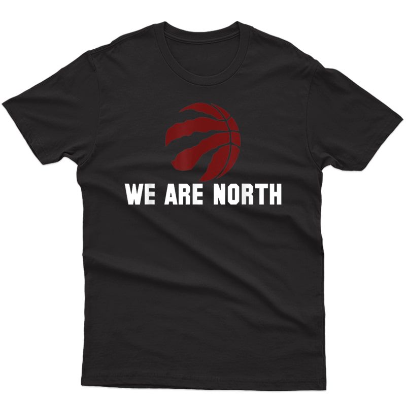 We Are The North Canadian Basketball Shirt T-shirt